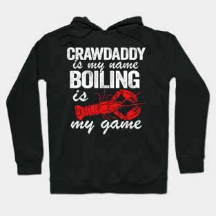 Crawdaddy Is My Name And Boiling Is My Game Funny Crawfish Hoodie